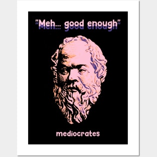 Meh Good Enough - Mediocrates Posters and Art